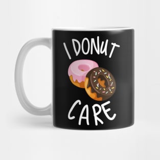 I'm A Donut Lover Because I Donut Care Mug